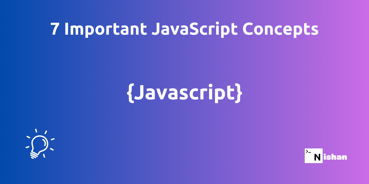 7 Important JavaScript Concepts Every Developer Should Know